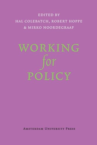 Working For Policy Hal Colebatch Editor Robert Hoppe Editor Mirko Noordegraaf Editor