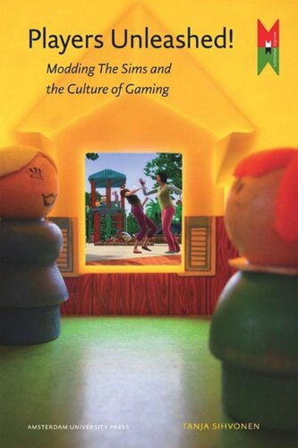 Players Unleashed Modding The Sims And The Culture Of Gaming Tanja Sihvonen