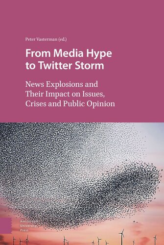 From Media Hype To Twitter Storm News Explosions And Their Impact On Issues Crises And Public Opinion Peter Vasterman Editor