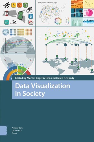 Data Visualization In Society Martin Engebretsen Editor Helen Kennedy Editor