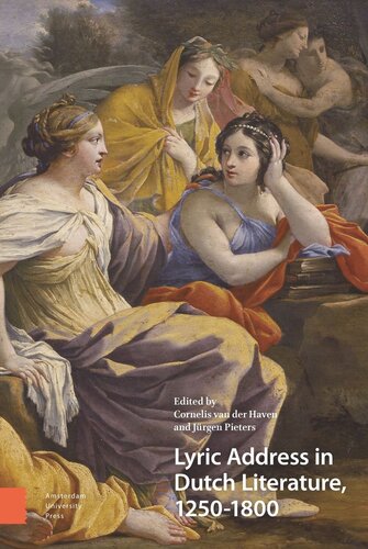 Lyric Address In Dutch Literature 12501800 Cornelis Haven Editor Jrgen Pieters Editor