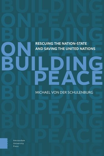 On Building Peace Rescuing The Nationstate And Saving The United Nations Michael Schulenburg