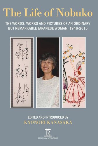 Life Of Nobuko Words Works And Pictures Of An Ordinary But Remarkable Japanese Woman 19462015 Kiyonori Kanasaka Editor