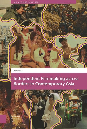 Independent Filmmaking Across Borders In Contemporary Asia Ran Ma