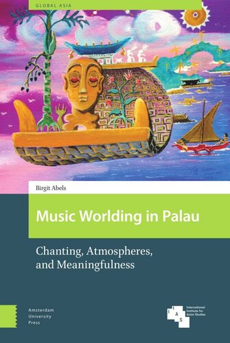 Music Worlding In Palau Chanting Atmospheres And Meaningfulness Birgit Abels