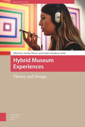 Hybrid Museum Experiences Theory And Design Annika Waern Editor Anders Lvlie Editor