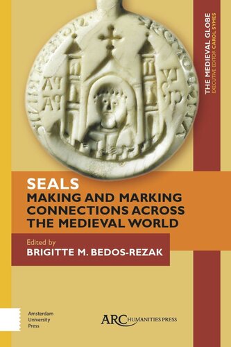 Seals Making And Marking Connections Across The Medieval World Brigitte Bedosrezak Editor Carol Symes Editor