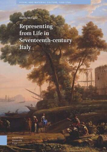 Representing From Life In Seventeenthcentury Italy Sheila Mctighe