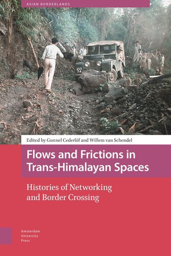 Flows And Frictions In Transhimalayan Spaces Histories Of Networking And Border Crossing Gunnel Cederlf Editor Willem Schendel Editor