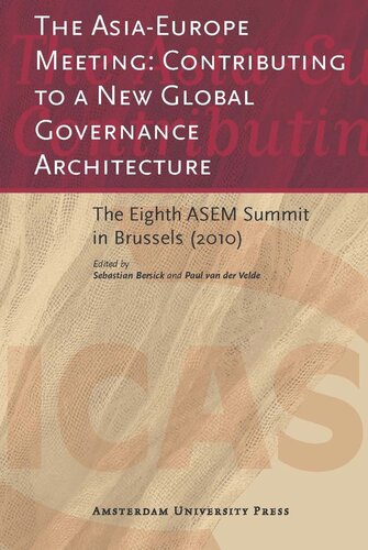 The Asiaeurope Meeting Contributing To A New Global Governance Architecture The Eighth Asem Summit In Brussels 2010 Sebastian Bersick Paul Velde