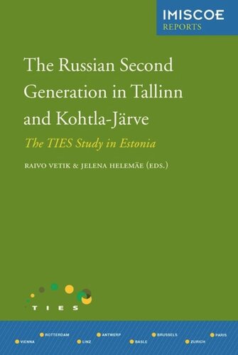 The Russian Second Generation In Tallinn And Kohtlajrve The Ties Study In Estonia Raivo Vetik Editor Jelena Heleme Editor