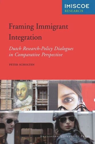 Framing Immigrant Integration Dutch Researchpolicy Dialogues In Comparative Perspective Peter Scholten Editor David J Wertheim Editor Ido De Haan Editor Joel Cahen Editor