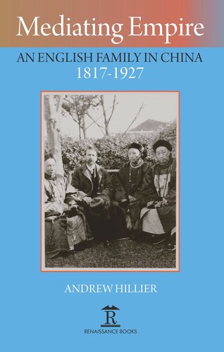 Mediating Empire An English Family In China 18171927 Andrew Hillier