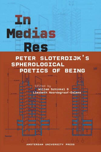In Medias Res Peter Sloterdijks Spherological Poetics Of Being Willem Schinkel Editor Liesbeth Noordegraafeelens Editor Lena Tsipouri Editor Vanja Stenius Editor