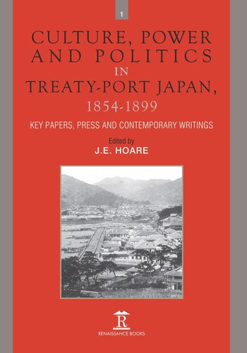 Culture Power And Politics In Treatyport Japan 18541899 Key Papers Press And Contemporary Writings James Hoare Editor