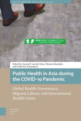 Public Health In Asia During The Covid19 Pandemic Global Health Governance Migrant Labour And International Health Crises Anoma Veere Editor Florian Schneider Editor Catherine Lo Editor