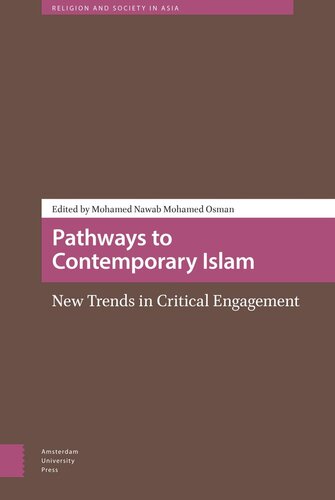 Pathways To Contemporary Islam New Trends In Critical Engagement Mohamed Nawab Mohamed Osman Editor