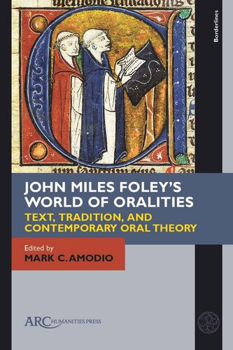 John Miles Foleys World Of Oralities Text Tradition And Contemporary Oral Theory Mark C Amodio Editor