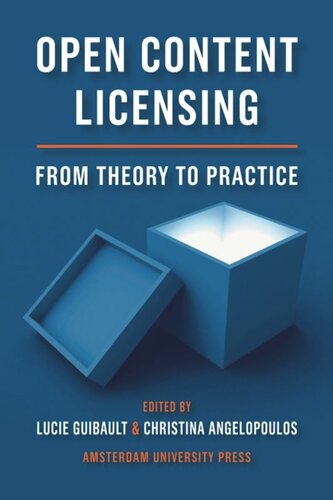 Open Content Licensing From Theory To Practice Lucie Guibault Editor Christina Angelopoulos Editor Lena Tsipouri Editor Vanja Stenius Editor