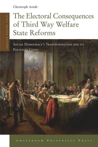 The Electoral Consequences Of Third Way Welfare State Reforms Social Democracys Transformation And Its Political Costs Christoph Arndt