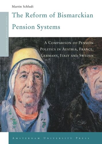 The Reform Of Bismarckian Pension Systems A Comparison Of Pension Politics In Austria France Germany Italy And Sweden Martin Schludi