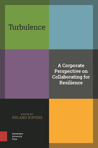 Turbulence A Corporate Perspective On Collaborating For Resilience Roland Kupers Editor Mullie Editor