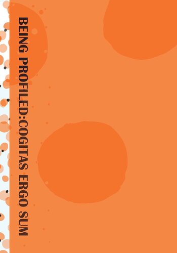 Being Profiledcogitas Ergo Sum 10 Years Of Profiling The European Citizen Emre Bayamlioglu Editor Irina Baraliuc Editor Liisa Albertha Wilhelmina Janssens Editor Mireille Hildebrandt Editor