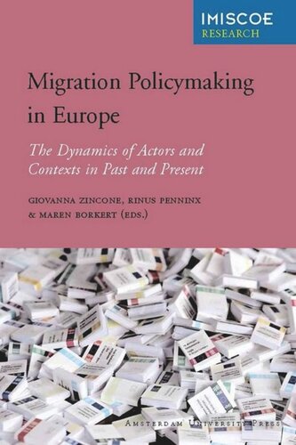 Migration Policymaking In Europe The Dynamics Of Actors And Contexts In Past And Present Giovanna Zincone Editor Rinus Penninx Editor Maren Borkert Editor