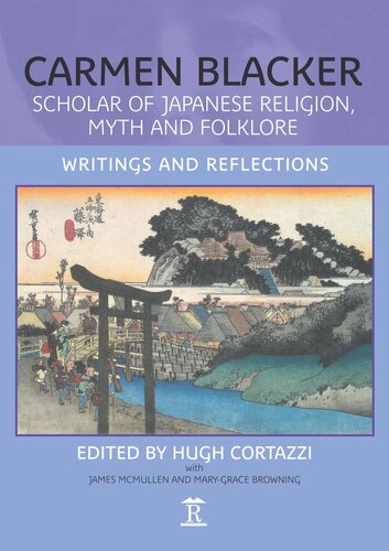 Carmen Blacker Scholar Of Japanese Religion Myth And Folklore Writings And Reflections Hugh Cortazzi Editor