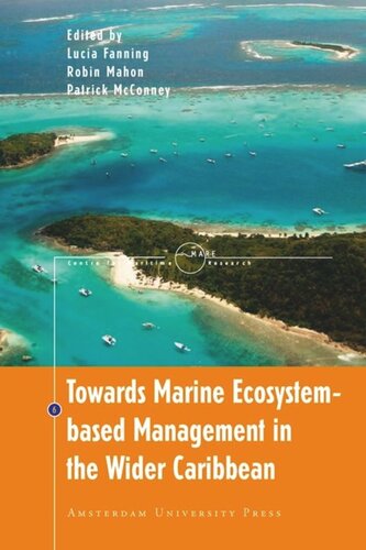 Towards Marine Ecosystembased Management In The Wider Caribbean Lucia Fanning Editor Robin Mahon Editor Patrick Mcconney Editor L Verhart Editor