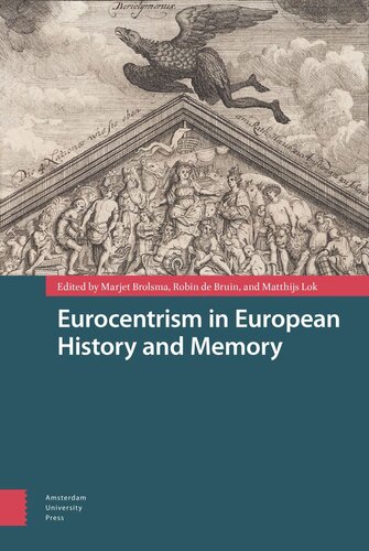 Eurocentrism In European History And Memory Marjet Brolsma Editor Robin Bruin Editor Lok Editor