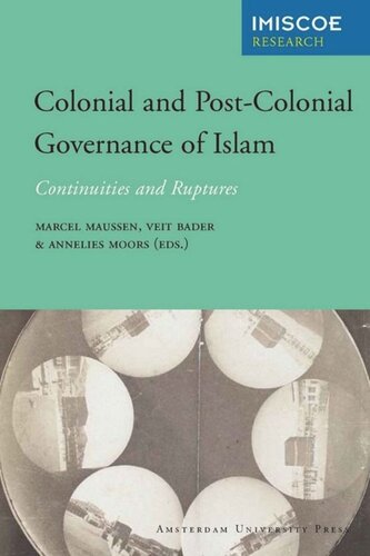 Colonial And Postcolonial Governance Of Islam Continuities And Ruptures Veit Bader Editor Marcel Maussen Editor Annelies Moors Editor