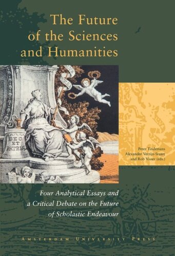 The Future Of The Sciences And Humanities Four Analytical Essays And A Critical Debate On The Future Of Scholastic Endeavor Herman Philipse Editor P A J Tindemans Editor A A Verrijnstuart Editor R P W Visser Editor