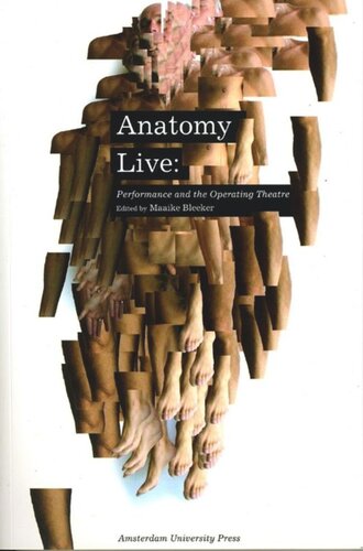 Anatomy Live Performance And The Operating Theatre Maaike Bleeker Editor