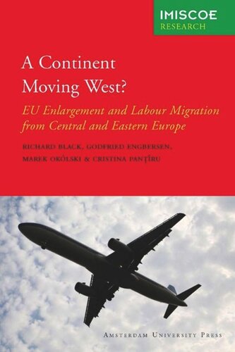 A Continent Moving West Eu Enlargement And Labour Migration From Central And Eastern Europe Richard Black Editor Godfried Engbersen Editor Marek Oklski Editor Cristina Pantru Editor