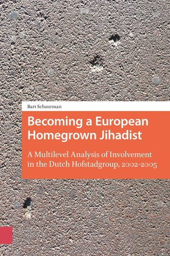 Becoming A European Homegrown Jihadist A Multilevel Analysis Of Involvement In The Dutch Hofstadgroup 20022005 Bart Schuurman