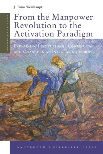 From The Manpower Revolution To The Activation Paradigm Explaining Institutional Continuity And Change In An Integrating Europe J Timo Weishaupt