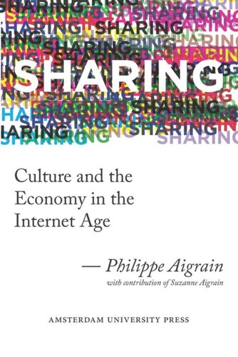 Sharing Culture And The Economy In The Internet Age Philippe Aigrain