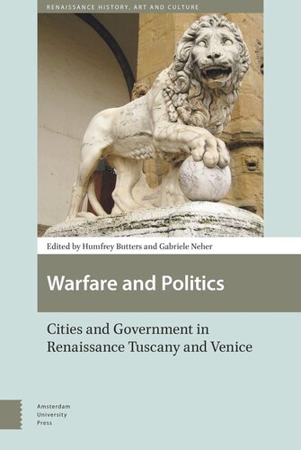 Warfare And Politics Cities And Government In Renaissance Tuscany And Venice Humfrey Butters Editor Gabriele Neher Editor
