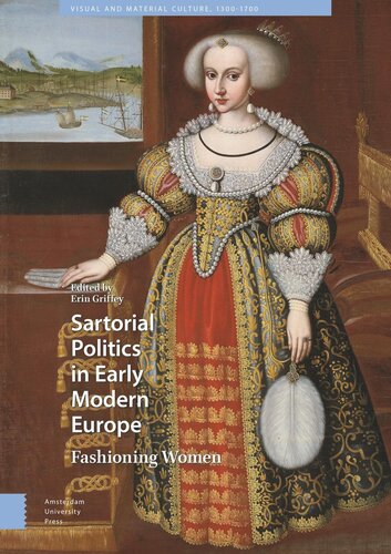 Sartorial Politics In Early Modern Europe Fashioning Women Erin Griffey Editor