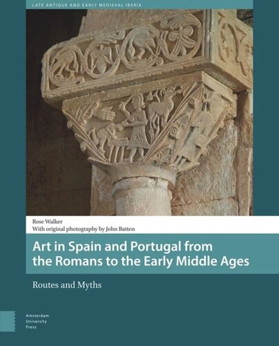 Art In Spain And Portugal From The Romans To The Early Middle Ages Routes And Myths Rose Walker John Batten