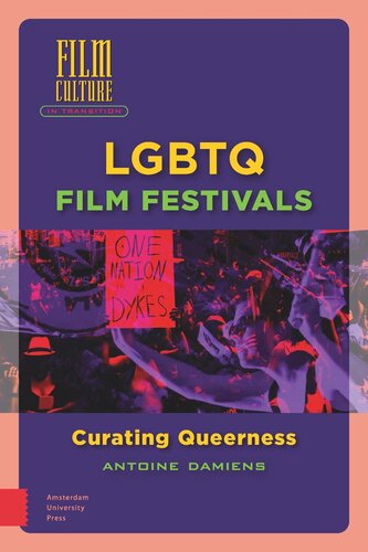 Lgbtq Film Festivals Curating Queerness Antoine Damiens