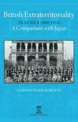 British Extraterritoriality In Korea 1884 1910 A Comparison With Japan Christoph Roberts