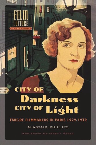 City Of Darkness City Of Light Emigre Filmmakers In Paris 19291939 Alastair Phillips