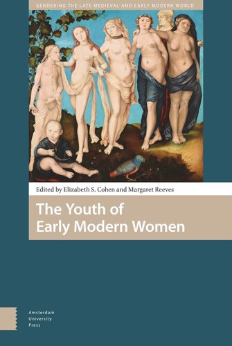 The Youth Of Early Modern Women Elizabeth Storr Cohen Editor Margaret Louise Reeves Editor