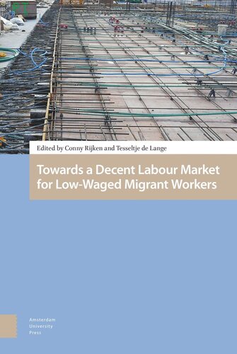 Towards A Decent Labour Market For Lowwaged Migrant Workers Conny Rijken Editor Tesseltje Lange Editor