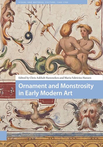 Ornament And Monstrosity In Early Modern Art Chris Askholt Hammeken Editor Maria Fabricius Hansen Editor