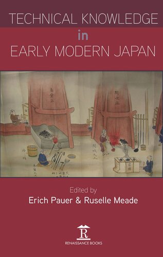 Technical Knowledge In Early Modern Japan Erich Pauer Editor Russelle Meade Editor