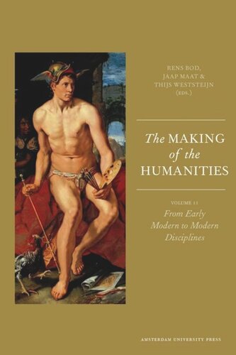 The Making Of The Humanities Volume Ii From Early Modern To Modern Disciplines Rens Bod Editor Jaap Maat Editor Thijs Weststeijn Editor