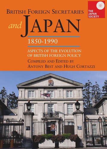 British Foreign Secretaries And Japan 18501990 Aspects Of The Evolution Of British Foreign Policy Anthony Best Editor Hugh Cortazzi Editor